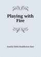 Playing with Fire, Amelia Edith Huddleston Barr 