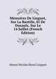 Memoires De Linguet, Sur La Bastille, Et De Dusaulx, Sur Le 14 Juillet (French Edition), Simon Nicolas Henri Linguet 