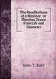 The Recollections of a Minister: Or Sketches Drawn from Life and Character, John T. Barr 