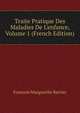 Traite Pratique Des Maladies De L'enfance, Volume 1 (French Edition), Francois Marguerite Barrier 