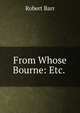 From Whose Bourne: Etc. ., Barr Robert 
