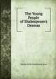 The Young People of Shakespeare's Dramas, Amelia Edith Huddleston Barr 