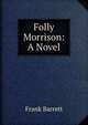 Folly Morrison: A Novel, Frank Barrett 