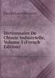 Dictionnaire De Chimie Industrielle, Volume 3 (French Edition), Charles Louis Barreswil 