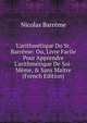 L'arithm?tique Du Sr. Barr?me: Ou, Livre Facile Pour Apprendre L'arithm?tique De Soi-M?me, & Sans Ma?tre (French Edition), Nicolas Barreme 