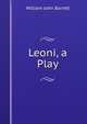 Leoni, a Play, William John Barrett 