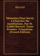 M?moires Pour Servir a L'histoire Du Jacobinisme, Par M. L'abb? Barruel. Tome Premier -Cinqui?me. (French Edition), Barruel 