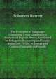 The Principles of Language: Containing a Full Grammatical Analysis of English Poetry, Confirmed by Syllogistic Reasoning and Logical Induction : With . in Syntax and Copious Examples in Prosody, Solomon Barrett 