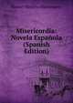 Misericordia: Novela Espanola (Spanish Edition), Manuel Martinez Barrionuevo 