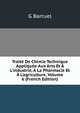 Trait? De Chimie Technique Appliqu?e Aux Arts Et ? L'industrie, ? La Pharmacie Et ? L'agriculture, Volume 6 (French Edition), G Barruel 