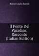 Il Ponte Del Paradiso: Racconto (Italian Edition), Anton Giulio Barrili 