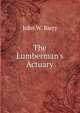 The Lumberman's Actuary, John W. Barry 