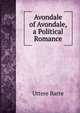 Avondale of Avondale, a Political Romance, Uttere Barre 