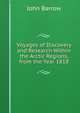 Voyages of Discovery and Research Within the Arctic Regions, from the Year 1818, John Barrow 
