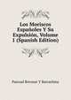 Los Moriscos Espanoles Y Su Expulsion, Volume 1 (Spanish Edition), Pascual Boronat y Barrachina 