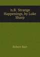 'n.B.' Strange Happenings, by Luke Sharp, Barr Robert 