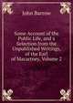 Some Account of the Public Life, and a Selection from the Unpublished Writings, of the Earl of Macartney, Volume 2, John Barrow 