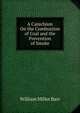 A Catechism On the Combustion of Coal and the Prevention of Smoke, William Miller Barr 