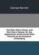The Poor Man's Home, and Rich Man's Palace: Or, the Application of the Gravel Wall Cement to the Purposes of Building, George Barrett 