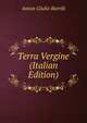 Terra Vergine (Italian Edition), Anton Giulio Barrili 