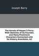 The Annals of Harper'S Ferry: With Sketches of Its Founder, and Many Prominent Characters Connected with Its History, Anecdotes, &C, Joseph Barry 