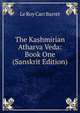 The Kashmirian Atharva Veda: Book One (Sanskrit Edition), Le Roy Carr Barret 