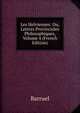 Les Helviennes: Ou, Lettres Provinciales Philosophiques, Volume 4 (French Edition), Barruel 