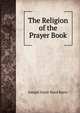 The Religion of the Prayer Book, Joseph Gayle Hurd Barry 
