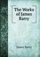 The Works of James Barry, James Barry 
