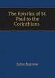 The Epistles of St. Paul to the Corinthians ., John Barrow 