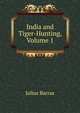 India and Tiger-Hunting, Volume 1, Julius Barras 