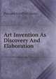 Art Invention As Discovery And Elaboration, Payzant Geoffrey Barss 