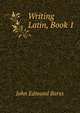 Writing Latin, Book 1, John Edmund Barss 