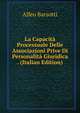 La Capacita Processuale Delle Associazioni Prive Di Personalita Giuridica . (Italian Edition), Alfeo Barsotti 