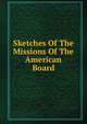 Sketches Of The Missions Of The American Board, 
