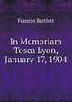 In Memoriam Tosca Lyon, January 17, 1904, Frances Bartlett 