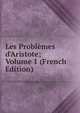 Les Probl?mes d'Aristote; Volume 1 (French Edition), 