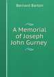 A Memorial of Joseph John Gurney ., Bernard Barton 