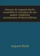 Oeuvres de Auguste Barth; recueillies ? l'occasion de son quatre-vingti?me anniversaire (French Edition), Auguste Barth 