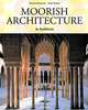 Moorish Architecture / Мориш архитектура, Marianne Barrucand, Achim Bednorz 