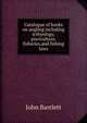 Catalogue of books on angling including icthyology, pisciculture, fisheries,and fishing laws, John Bartlett 