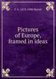Pictures of Europe, framed in ideas, C A. 1813-1900 Bartol 