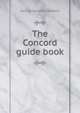 The Concord guide book, George Bradford Bartlett 