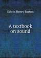 A textbook on sound, Edwin Henry Barton 