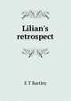 Lilian's retrospect, E T Bartley 
