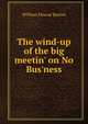 The wind-up of the big meetin' on No Bus'ness, William Eleazar Barton 