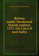 Barton under Needwood Parish register 1571-1812 pt.I-II and Index, Eng Barton under Needwood 