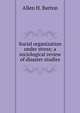Social organization under stress; a sociological review of disaster studies, Allen H. Barton 