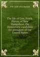 The life of Gen. Frank. Pierce, of New Hampshire, the Democratic candidate for president of the United States, D W. 1828-1912 Bartlett 