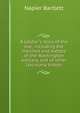 A soldier's story of the war; including the marches and battles of the Washington artillery, and of other Louisiana troops, Napier Bartlett 